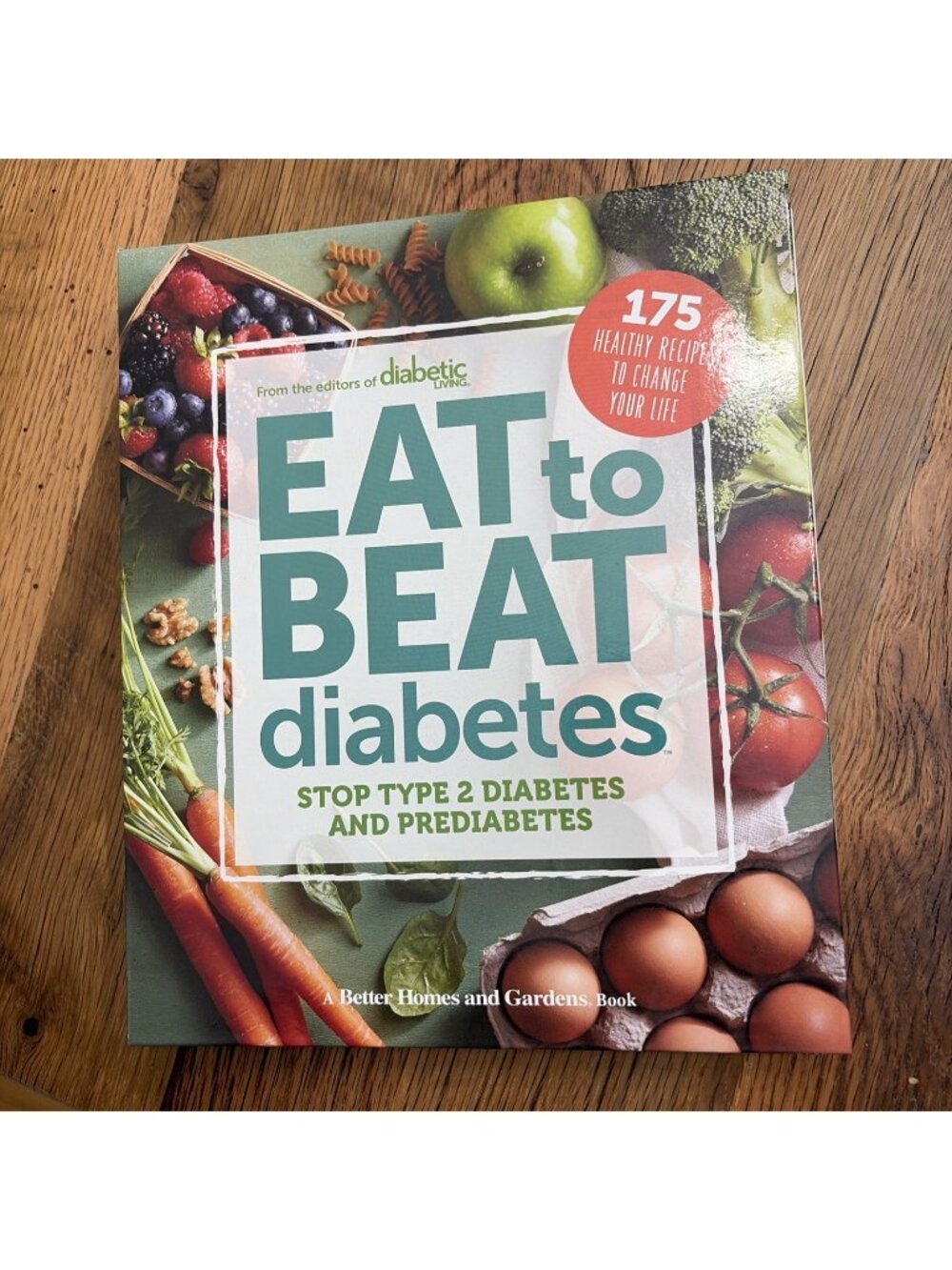 Diabetic Living Eat to Beat Diabetes : Stop Type 2 Diabetes and Prediabetes -...
